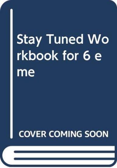 Stay Tuned Workbook for 6 Eme