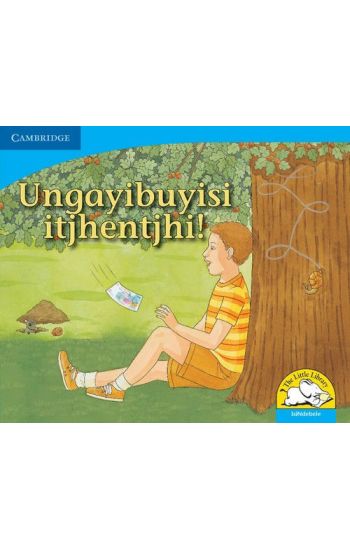 Ungayibuyisi itjhentjhi! (IsiNdebele)