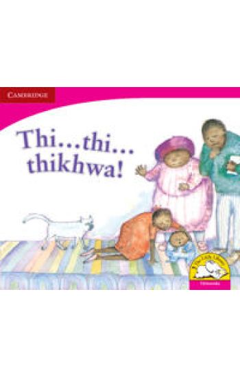Thi … thi … thikhwa! (Tshivenda)