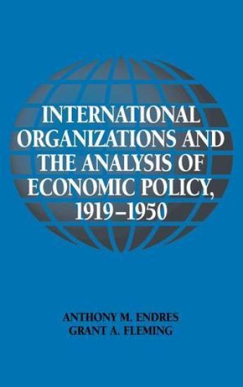 International Organizations and the Analysis of Economic Policy, 1919–1950