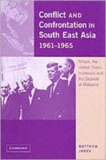 Conflict and Confrontation in South East Asia, 1961–1965