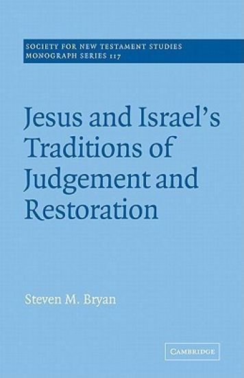 Jesus and Israel's Traditions of Judgement and Restoration
