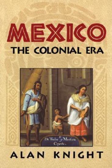 Mexico: Volume 2, The Colonial Era