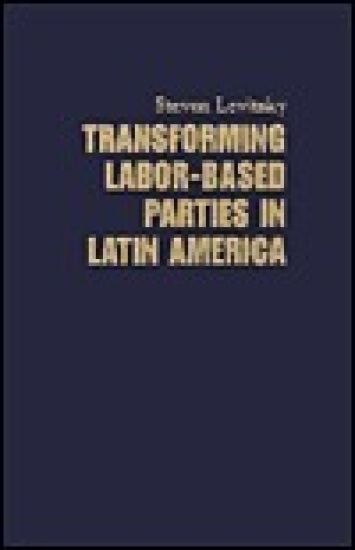 Transforming Labor-Based Parties in Latin America
