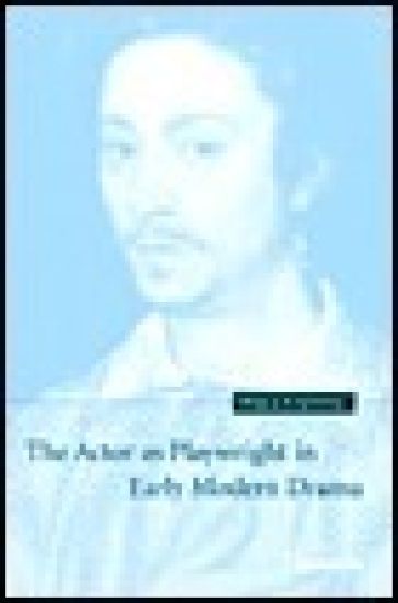 The Actor as Playwright in Early Modern Drama