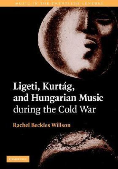 Ligeti, Kurtag, and Hungarian Music during the Cold War