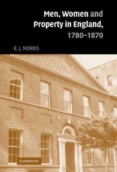 Men, Women and Property in England, 1780–1870