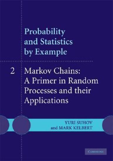 Probability and Statistics by Example: Volume 2, Markov Chains: A Primer in Random Processes and their Applications