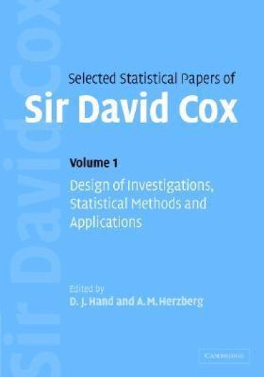 Selected Statistical Papers of Sir David Cox: Volume 1, Design of Investigations, Statistical Methods and Applications