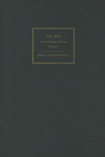 The Will: Volume 1, Dual Aspect Theory