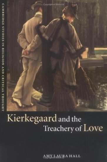 Kierkegaard and the Treachery of Love