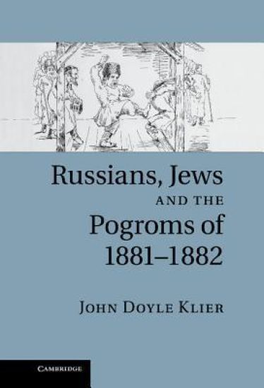 Russians, Jews, and the Pogroms of 1881–1882