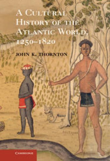 A Cultural History of the Atlantic World, 1250–1820