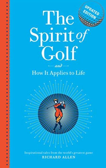 The Spirit of Golf and How it Applies to Life Updated Edition
