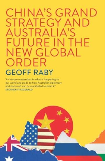 China's Grand Strategy and Australia's Future in the New Global Order