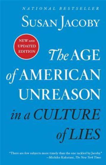 The Age of American Unreason in a Culture of Lies