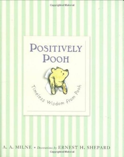 Positively Pooh: Timeless Wisdom from Pooh