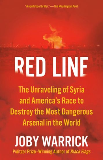 Red Line: The Unraveling of Syria and America's Race to Destroy the Most Dangerous Arsenal in the World