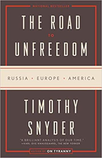 The Road to Unfreedom: Russia, Europe, America