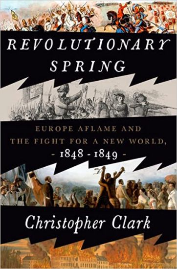 Revolutionary Spring: Europe Aflame and the Fight for a New World, 1848-1849