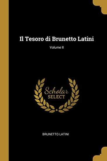 Il Tesoro di Brunetto Latini; Volume II