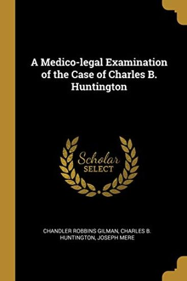A Medico-legal Examination of the Case of Charles B. Huntington