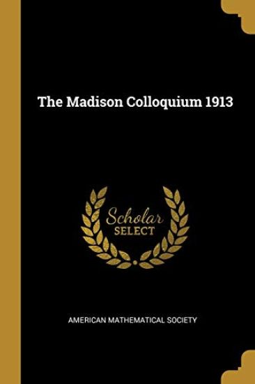 The Madison Colloquium 1913