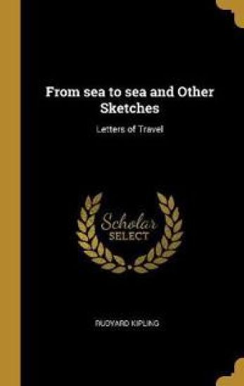 From sea to sea and Other Sketches