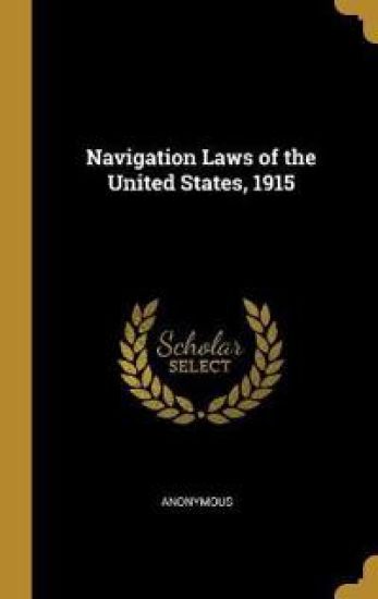 Navigation Laws of the United States, 1915