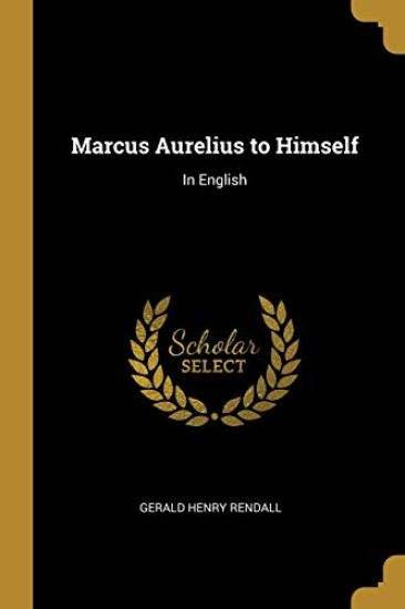 Marcus Aurelius to Himself: In English