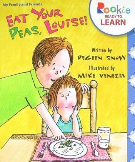 Eat Your Peas, Louise! (Rookie Ready to Learn - My Family & Friends)