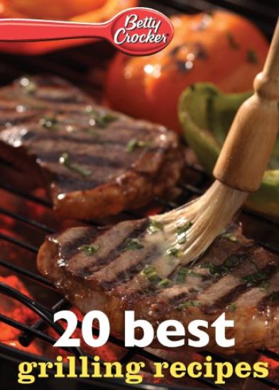 Betty Crocker 20 Best Grilling Recipes