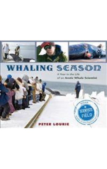 Whaling Season: A Year in the Life of an Arctic Whale Scientist