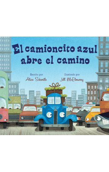 El Camioncito Azul Abre El Camino: Little Blue Truck Leads the Way (Spanish Edition)