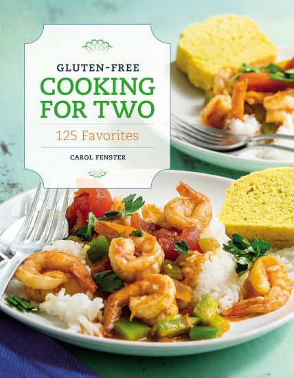 Gluten-Free Cooking for Two: 125 Favorites