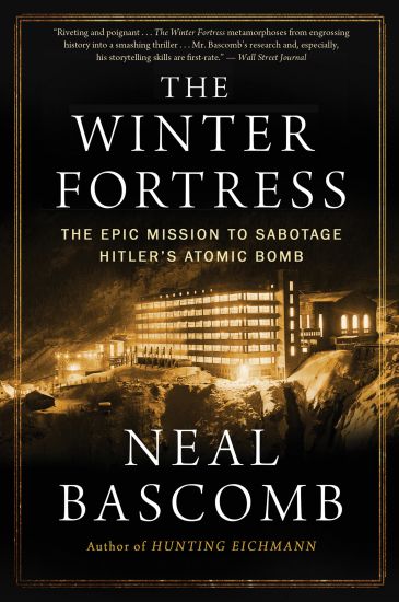 The Winter Fortress: The Epic Mission to Sabotage Hitler's Atomic Bomb