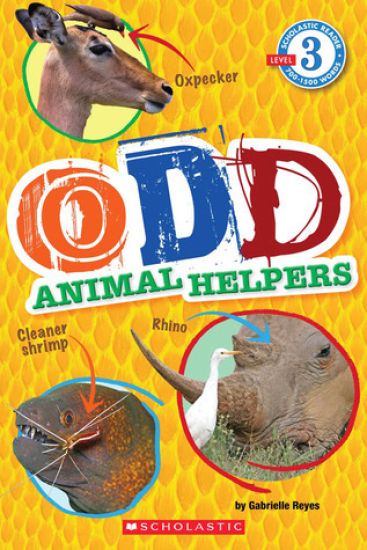 Odd Animal Helpers (Scholastic Reader, Level 3)
