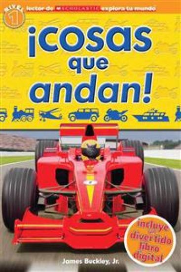 Lector de Scholastic Explora Tu Mundo Nivel 1: ¡Cosas Que Andan! (Things That Go!): (Spanish Language Edition of Scholastic Discover More Reader Level