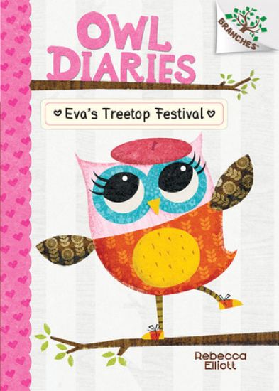 Eva's Treetop Festival: A Branches Book (Owl Diaries #1): Volume 1