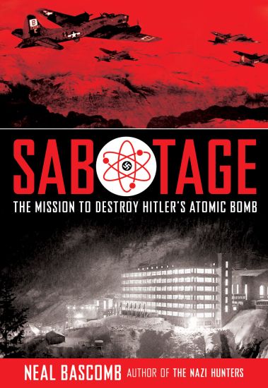 Sabotage: The Mission to Destroy Hitler's Atomic Bomb (Young Adult Edition): Young Adult Edition