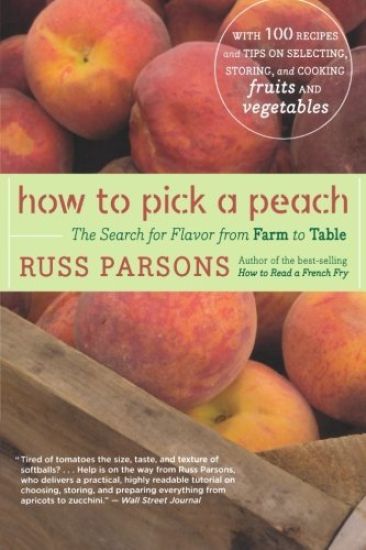How to Pick a Peach: The Search for Flavor from Farm to Table