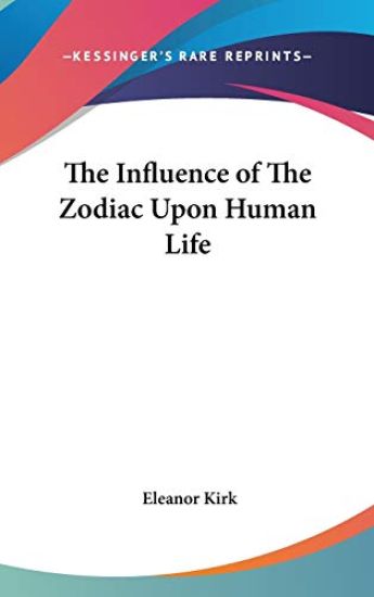 THE INFLUENCE OF THE ZODIAC UPON HUMAN L