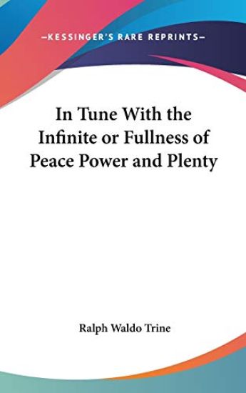 In Tune With the Infinite or Fullness of Peace Power and Plenty