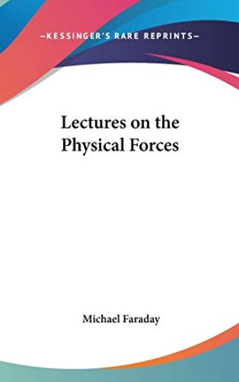 Lectures on the Physical Forces