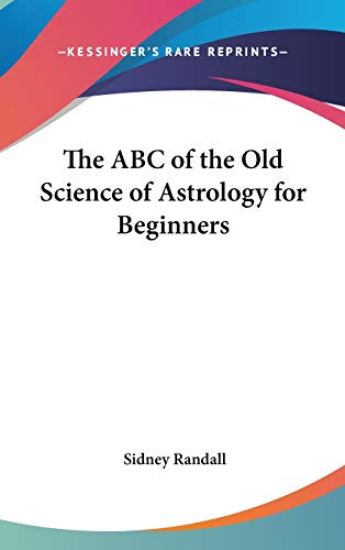 THE ABC OF THE OLD SCIENCE OF ASTROLOGY