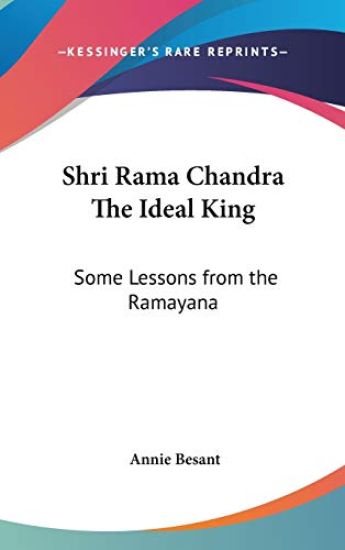 SHRI RAMA CHANDRA THE IDEAL KING: SOME L