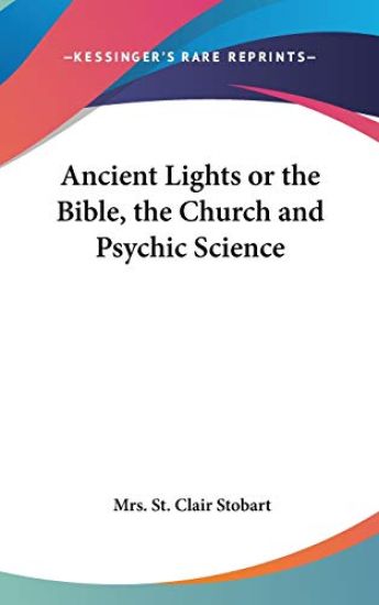 Ancient Lights or the Bible, the Church and Psychic Science