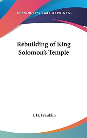 REBUILDING OF KING SOLOMON'S TEMPLE
