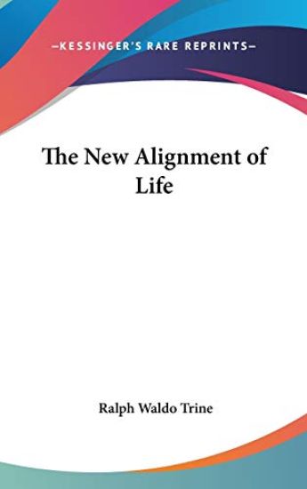 THE NEW ALIGNMENT OF LIFE