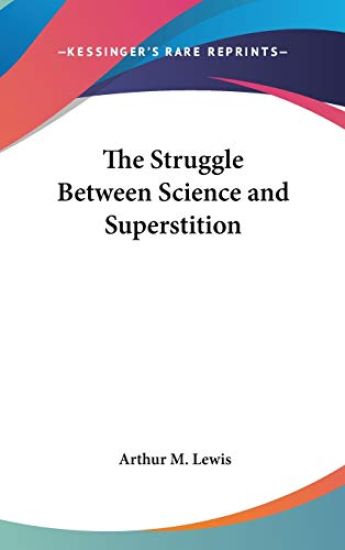 THE STRUGGLE BETWEEN SCIENCE AND SUPERST
